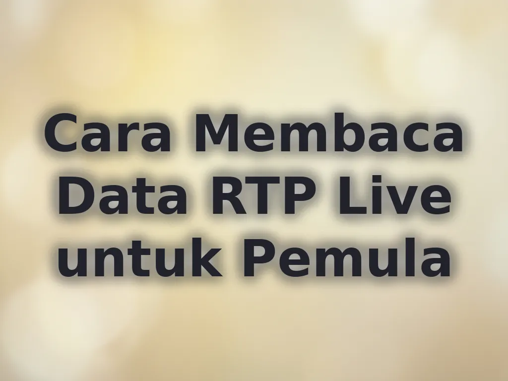 Cara Membaca Data RTP Live untuk Pemula